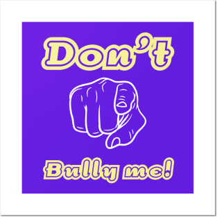 Don't Bully me! Posters and Art